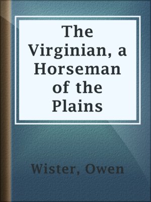 cover image of The Virginian, a Horseman of the Plains